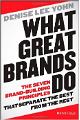 What Great Brands Do: The Seven Brand-Building Principles That Separate the Best from the Rest 