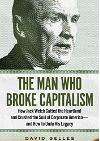 The Man Who Broke Capitalism: How Jack Welch Gutted the Heartland and Crushed the Soul of Corporate America―and How to Undo His Legacy