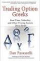 Trading Option Greeks : How Time, Volatility, and Other Pricing Factors Drive Profit