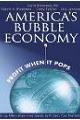 America's Bubble Economy: Profit When It Pops