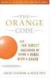 The Orange Code: How ING Direct Succeeded by Being a Rebel with a Cause 