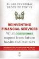 Reinventing Financial Services: what consumers expect from future banks and insurers