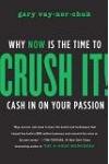 Crush It!: Why Now is the Time to Cash in on Your Passion 
