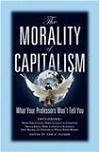 The Morality of Capitalism: What Your Professors Won't Tell You 
