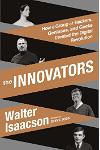 The Innovators: How a Group of Inventors, Hackers, Geniuses and Geeks Created the Digital Revolution 