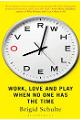 Overwhelmed: Work, Love and Play When No One Has The Time 