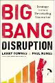Big Bang Disruption: Strategy in the Age of Devastating Innovation