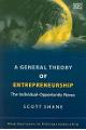 A General Theory of Entrepreneurship: The Individual-opportunity Nexus