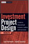 Investment Project Design: A Guide to Financial and Economic Analysis with Constraints 