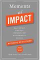 Moments of Impact: How to Design Strategic Conversations That Accelerate Change