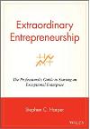 Extraordinary Entrepreneurship: The Professional's Guide to Starting an Exceptional Enterprise