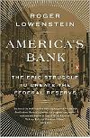 America's Bank: The Epic Struggle to Create the Federal Reserve 