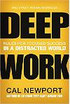 Deep Work: Rules for Focused Success in a Distracted World 