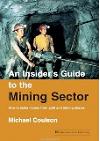 An Insider's Guide to the Mining Sector. How to Make Money from Gold and Mining Shares