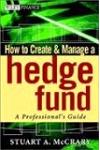 How to Creat and Manage a Hedge Fund: A Professional's Guide