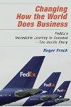 Changing How the World Does Business: FedEx's Incredible Journey to Success # The Inside Story