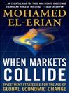 When Markets Collide. Investment Strategies for the Age of Global Economic Change