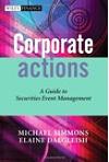 Corporate Actions. A Guide to Securities Event Management