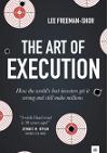 The Art of Execution: How the world's best investors get it wrong and still make millions