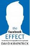 The Facebook Effect: The Inside Story of the Company That Is Connecting the World 