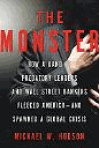 The Monster: How a Gang of Predatory Lenders and Wall Street Bankers Fleeced America - and Spawned a Global Crisis