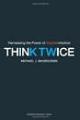 Think Twice: Harnessing the Power of Counterintuition 
