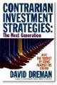Contrarian Investment Strategies: The New Psychological Breakthrough: Beat the Market by Going Against the Crowd