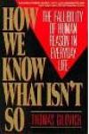 How We Know What isn't So: Fallibility of Human Reason in Everyday Life 