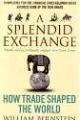 A Splendid Exchange: How Trade Shaped the World 