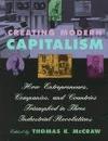 Creating Modern Capitalism: How Entrepreneurs, Companies and Countries Triumphed in Three Industrial Revolutions 
