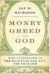 Money, Greed, and God: Why Capitalism Is the Solution and Not the Problem 